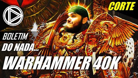 Do Nada! Mó Papo Sobre WARHAMMER 40K! Só no #BOLETIM