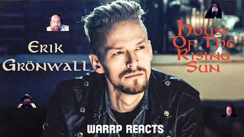 ERIK GRONWALL BRINGS US AN EPICALLY DARK VERSION OF HOUSE OF THE RISING SUN! WARRP Reacts