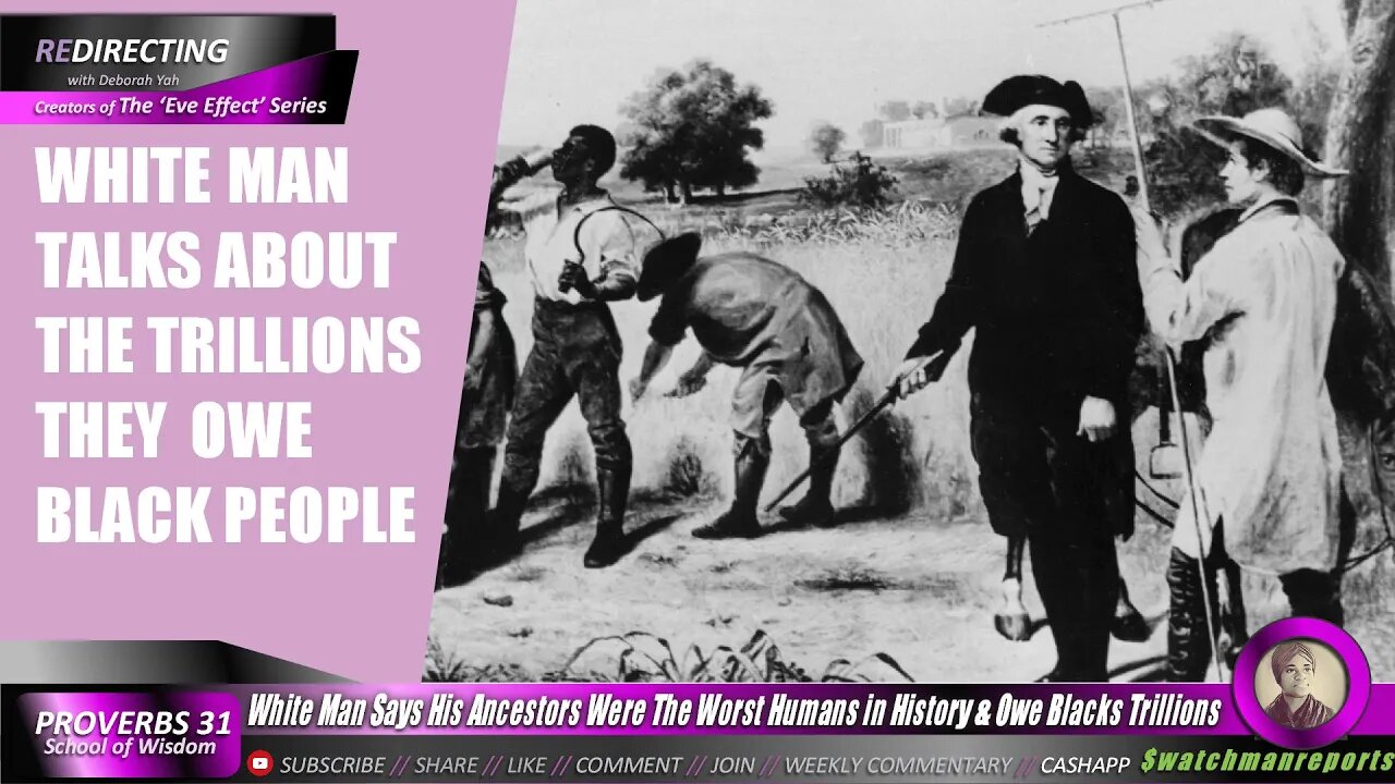 White Man Says His Ancestors Were The Worst Humans in History & Owe Blacks Trillions