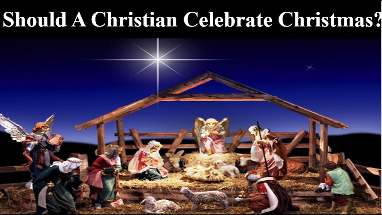 Should a Christian celebrate Christmas