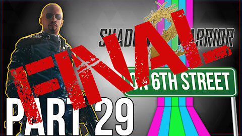 Shadow Warrior 2 on 6th Street Part FINAL