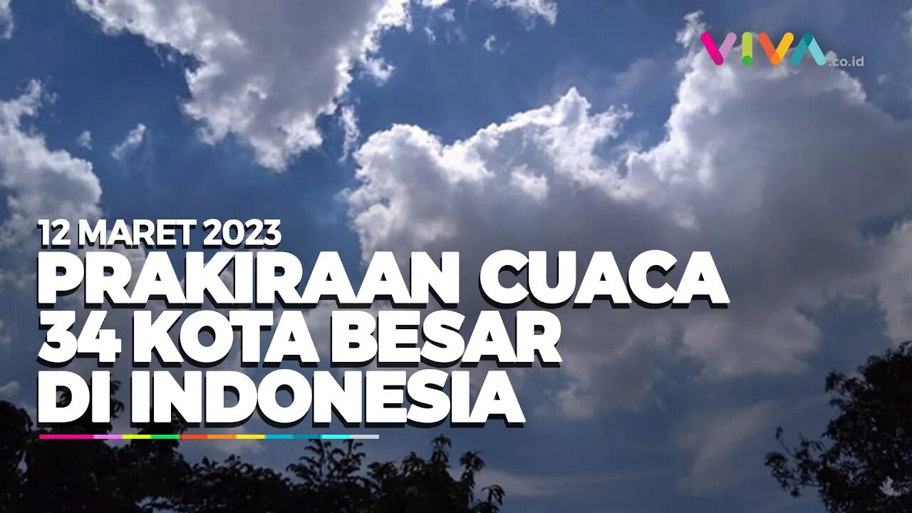 Prakiraan Cuaca 34 Wilayah di Indonesia 12 Maret 2023