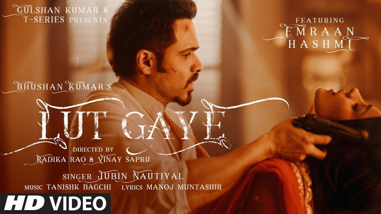 Lut Gaye (Full Song) Emraan Hashmi, Yukti | Jubin N, Tanishk B, Manoj M