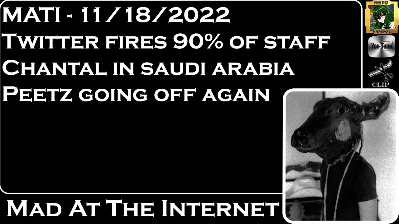 MATI 11/18/22 - @Twitter cans 90%, @Foodie Beauty in Arabia, @Peetz Of My Mind goes off at chat