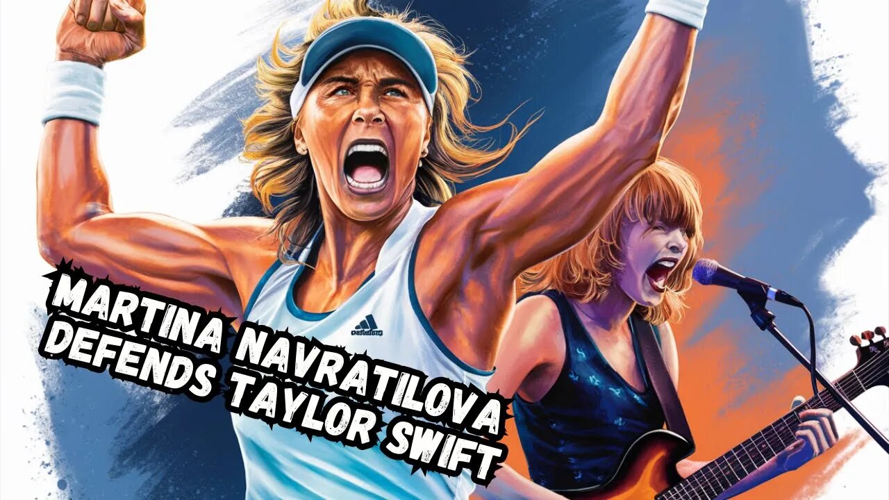 Tennis Icon Martina Navratilova Stands Up for Taylor Swift