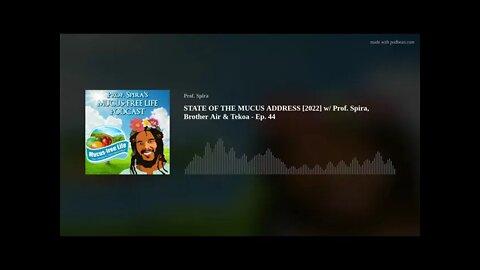 STATE OF THE MUCUS ADDRESS [2022] w/ Prof. Spira, Brother Air & Tekoa - Ep. 44