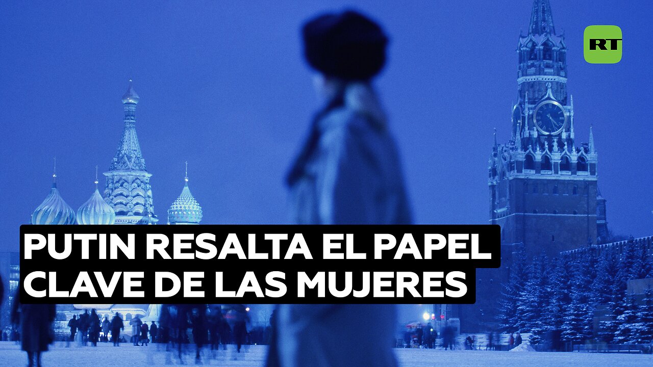 Putin resalta el papel clave de las mujeres