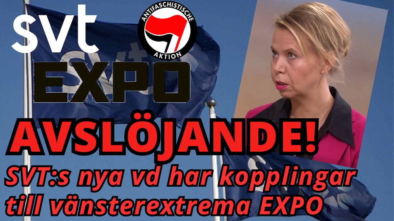 AVSLÖJANDE! SVT:s nya VD har kopplingar till vänsterextrema organisationen EXPO