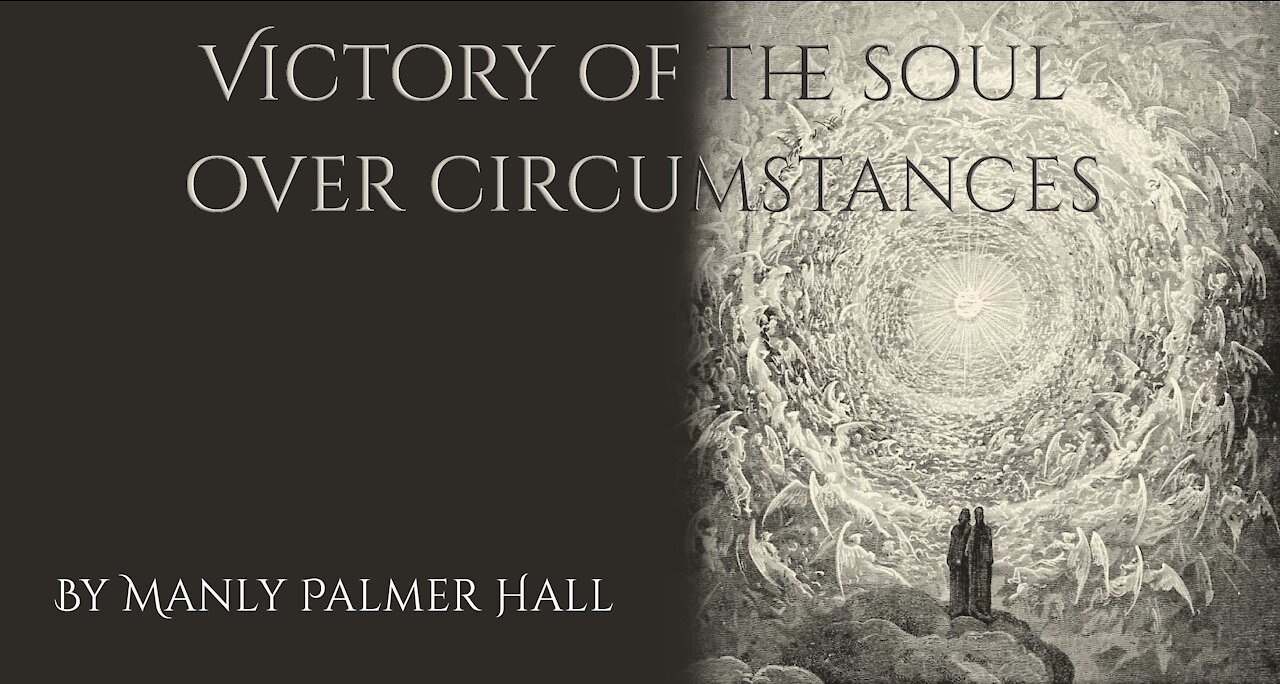 Victory Of The Soul Over Circumstances by Manly Palmer Hall