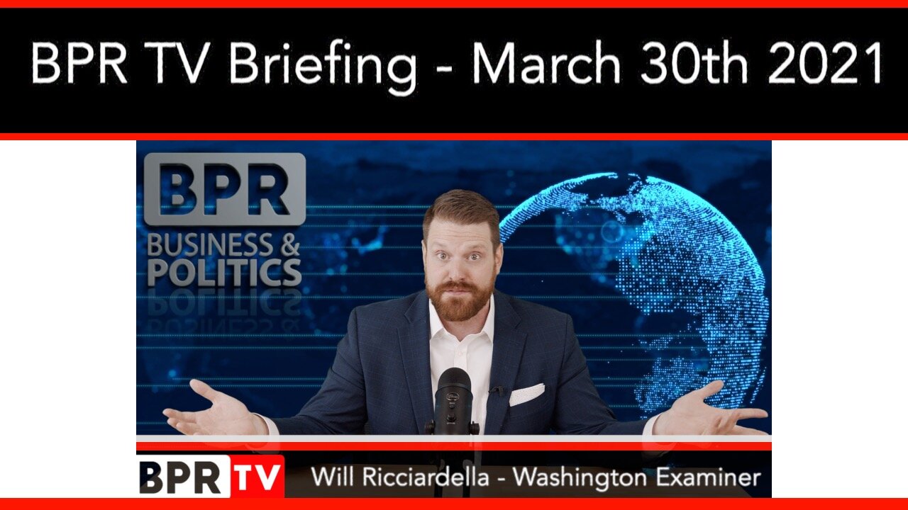 BPR TV Briefing With Will Ricciardella - March 30th 2021