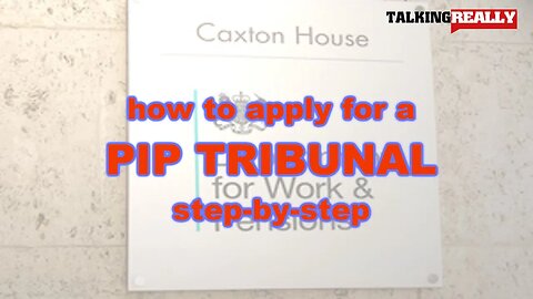 step-by-step guide to applying for PIP tribunal | Talking Really Channel