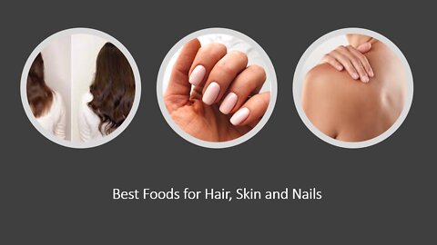 Best Foods For Hair, Skin & Nails