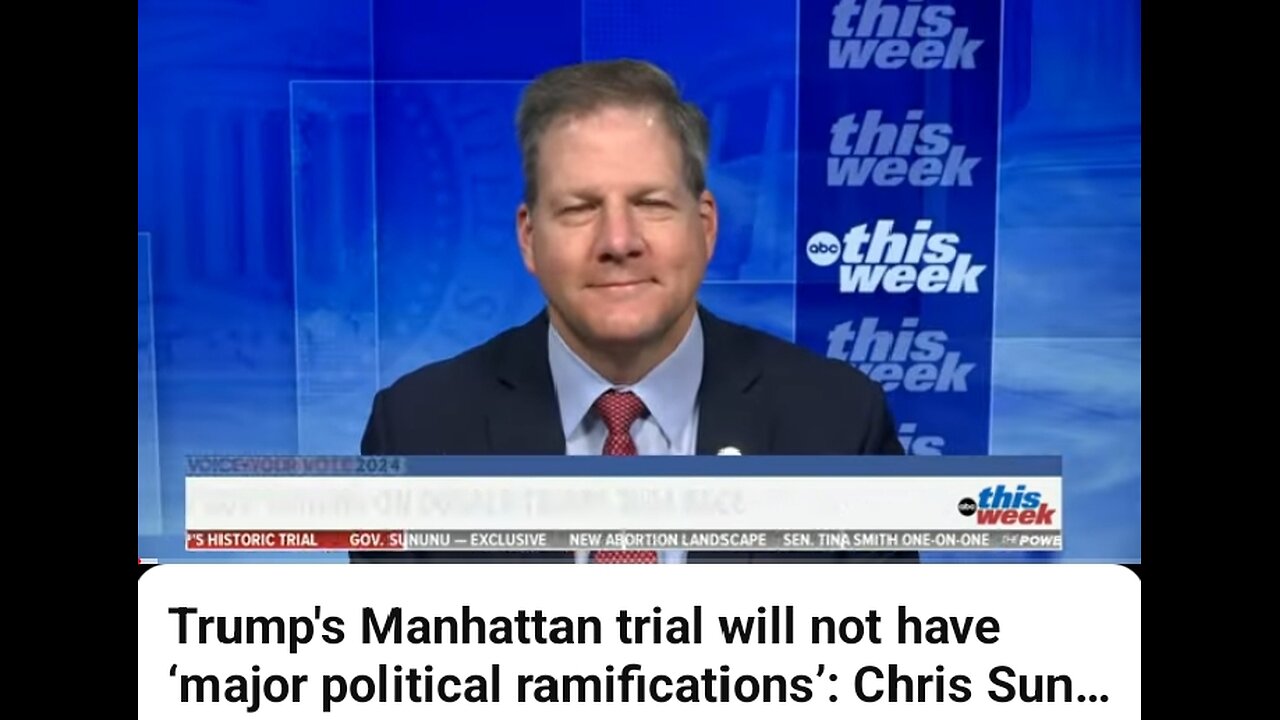 Trump's Manhattan trial will not have , major political ramifications chairs sununu