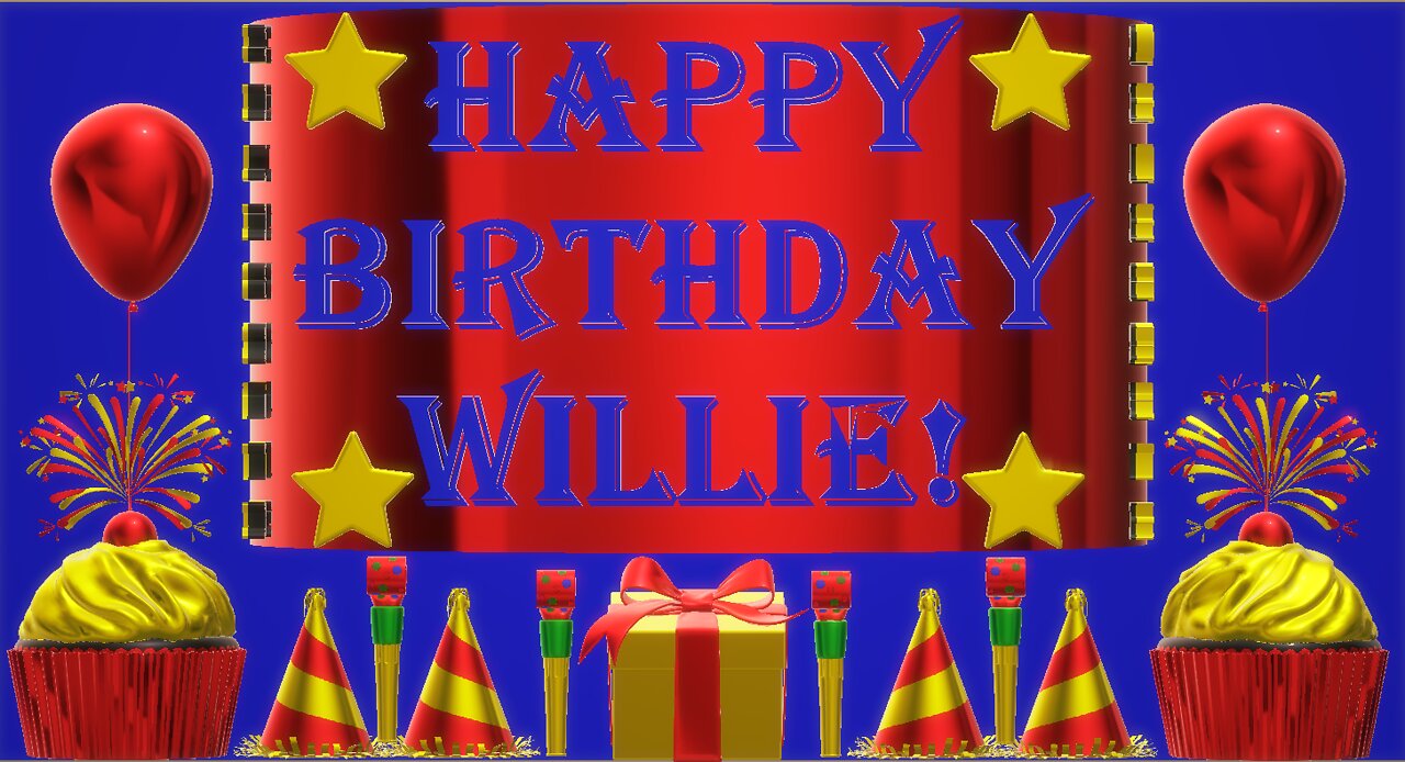 Happy Birthday 3D - Happy Birthday Willie - Happy Birthday To You - Happy Birthday Song