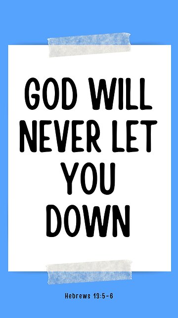 God is never going to let you down!