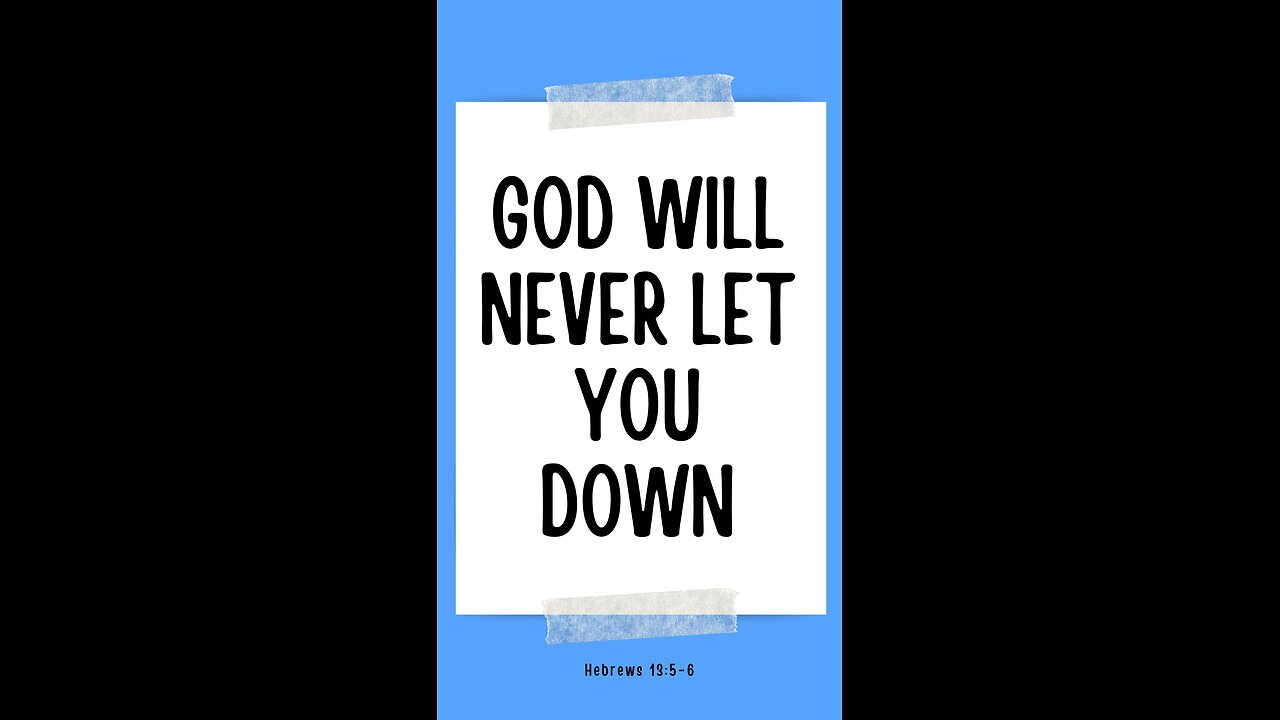 God is never going to let you down!