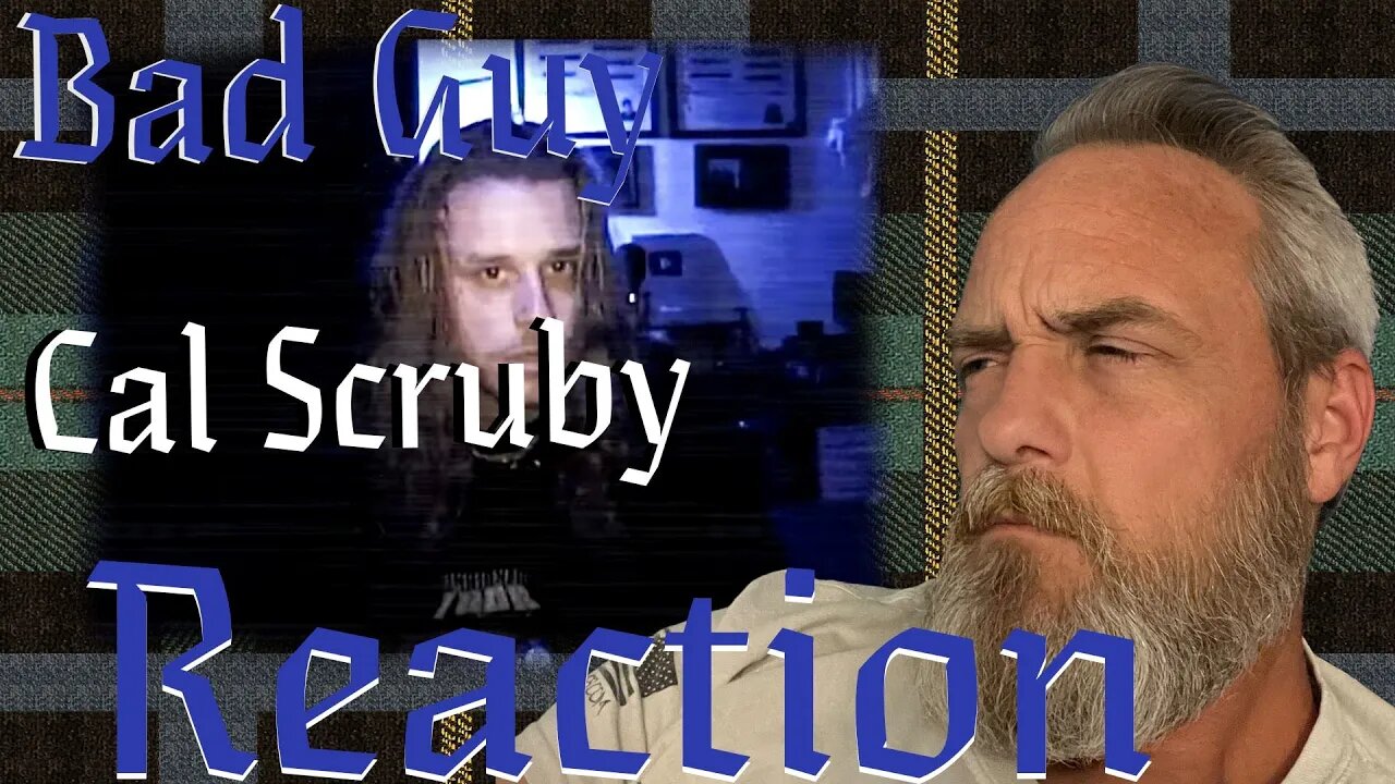 Cal Scruby Bad Guy Reaction