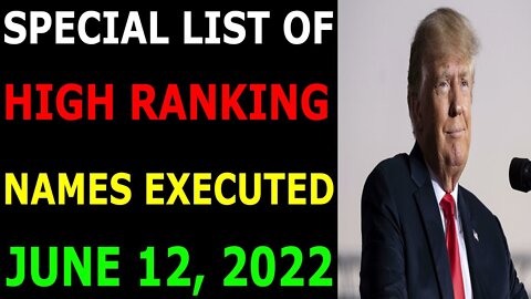 SPECIAL LIST OF HIGH RANKING NAMES EXECUTED UPDATE ON JUNE 12, 2022