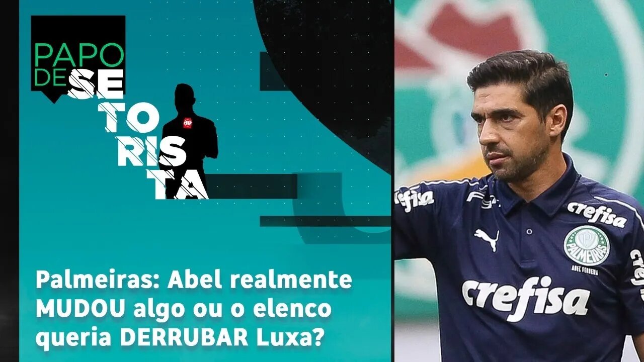 Palmeiras: Abel realmente MUDOU algo ou o elenco queria DERRUBAR Luxa? | PAPO DE SETORISTA - 30/11