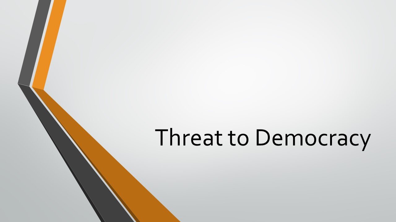 Threat to Democracy