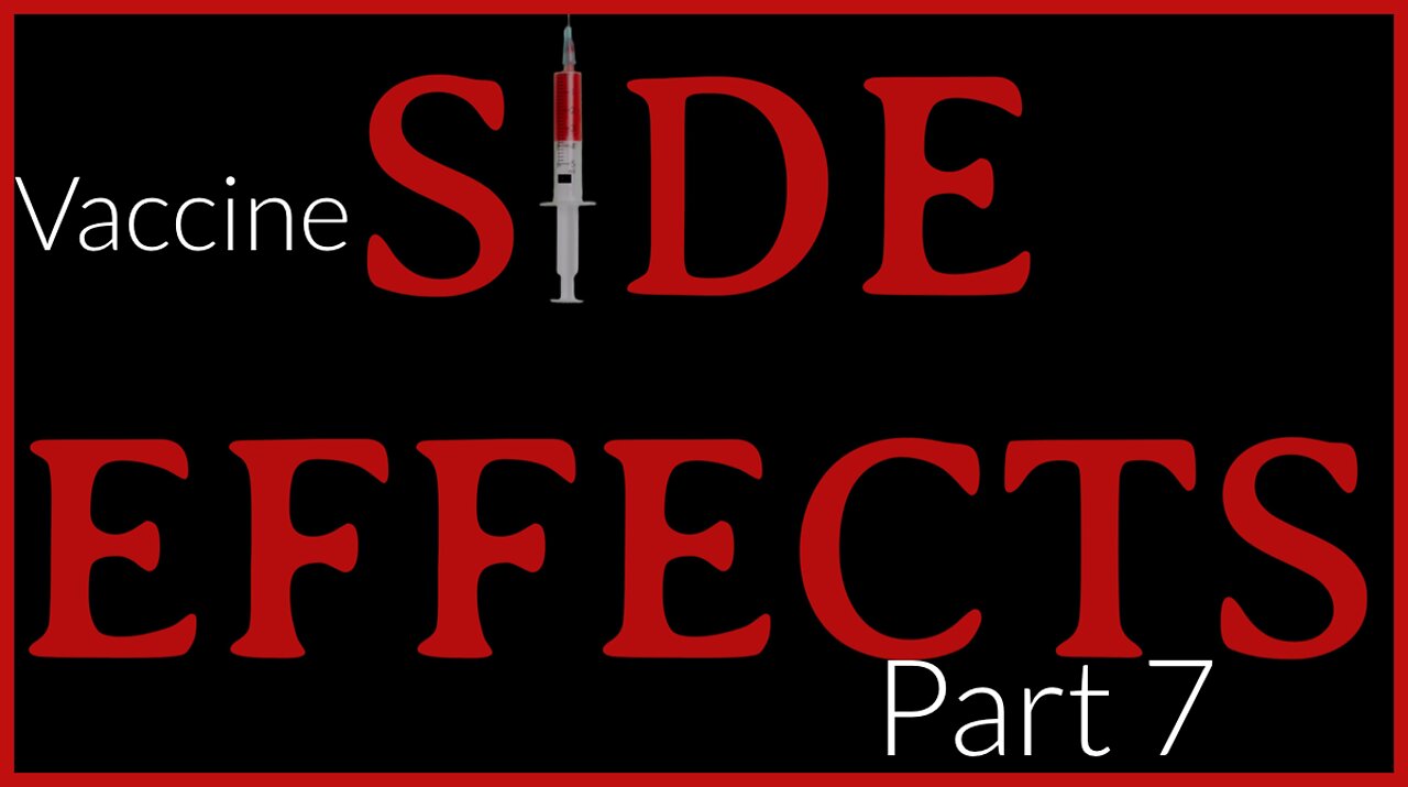 Vaccine Side Effects Part 7