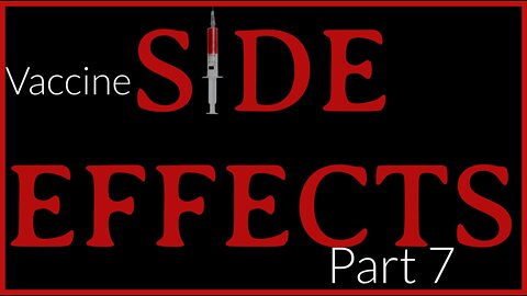 Vaccine Side Effects Part 7