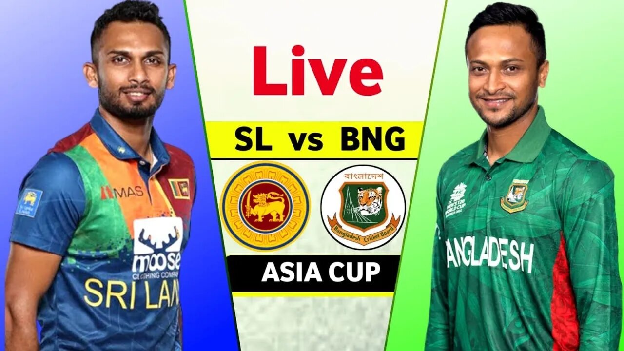Sri lanka vs Bangladesh Live Match Today - SL vs BAN Super 4 Asia Cup Live Score