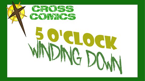 5 O'Clock winding Down ep 13