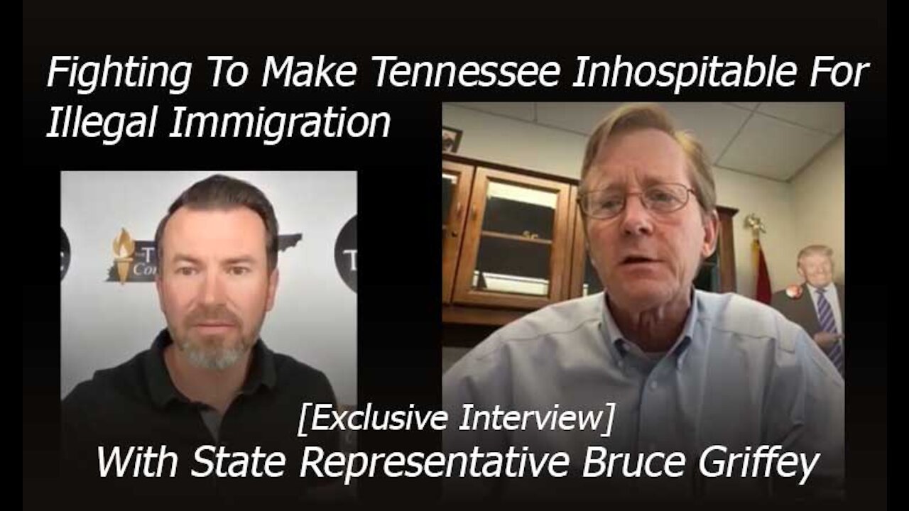 Fighting To Make Tennessee Inhospitable For Illegal Immigration With State Rep. Griffey