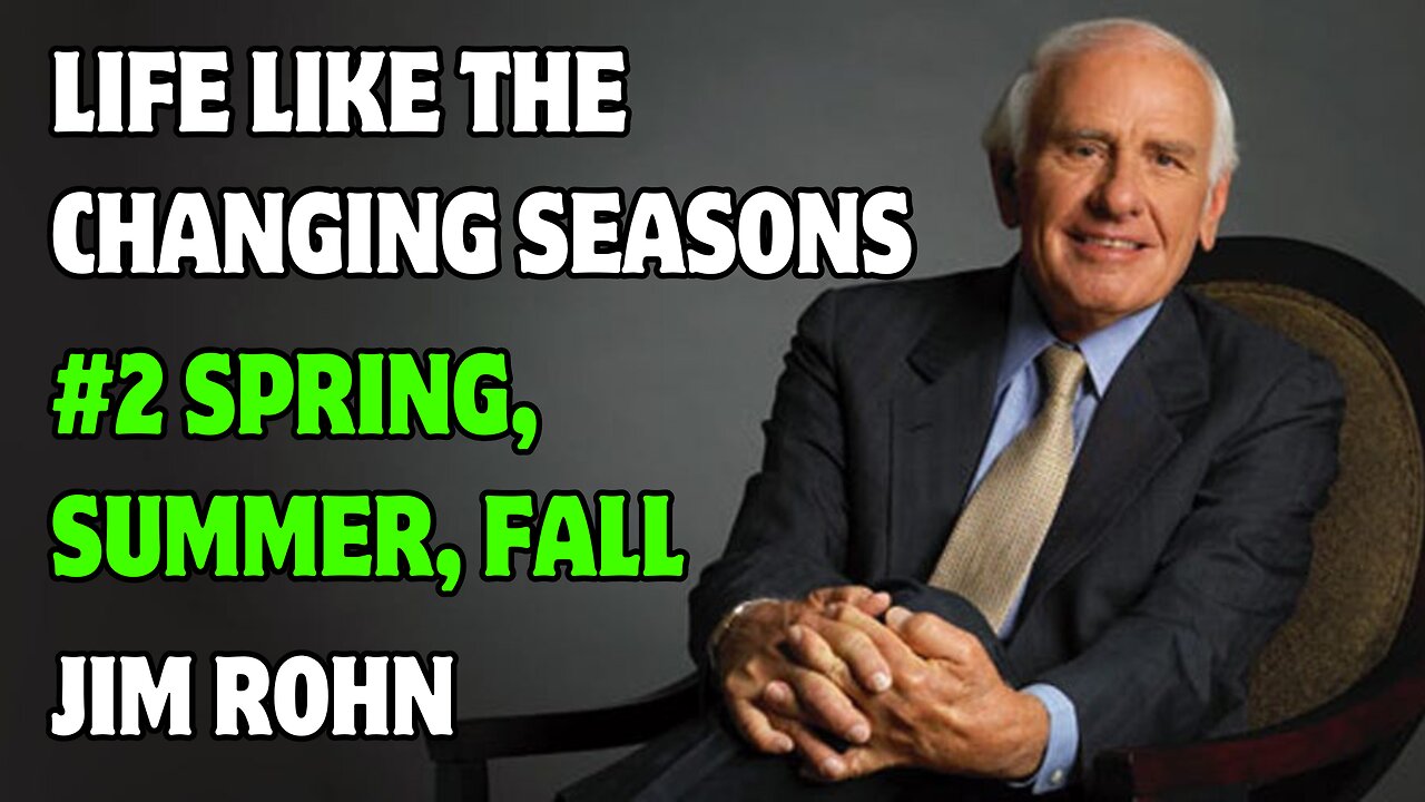 Motivation Jim Rohn's Inspirational Speech. Life Like the Changing Seasons #2 SPRING, SUMMER, FALL