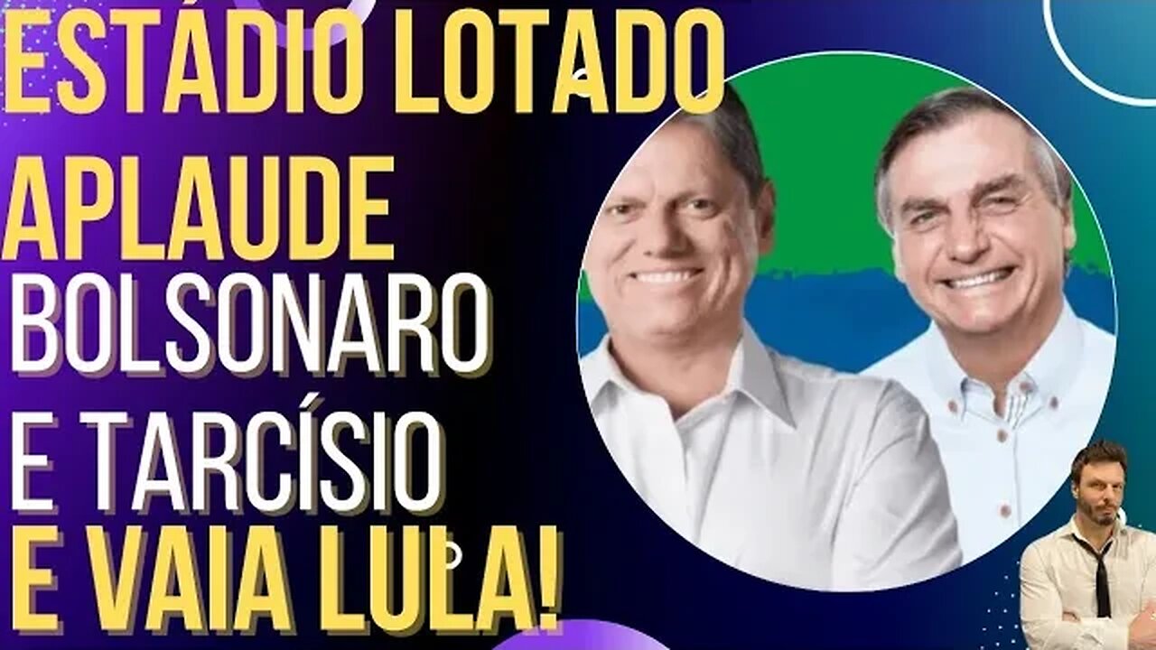 Torcida faz surpresa para Bolsonaro e Tarcísio. Lula também foi lembrado!