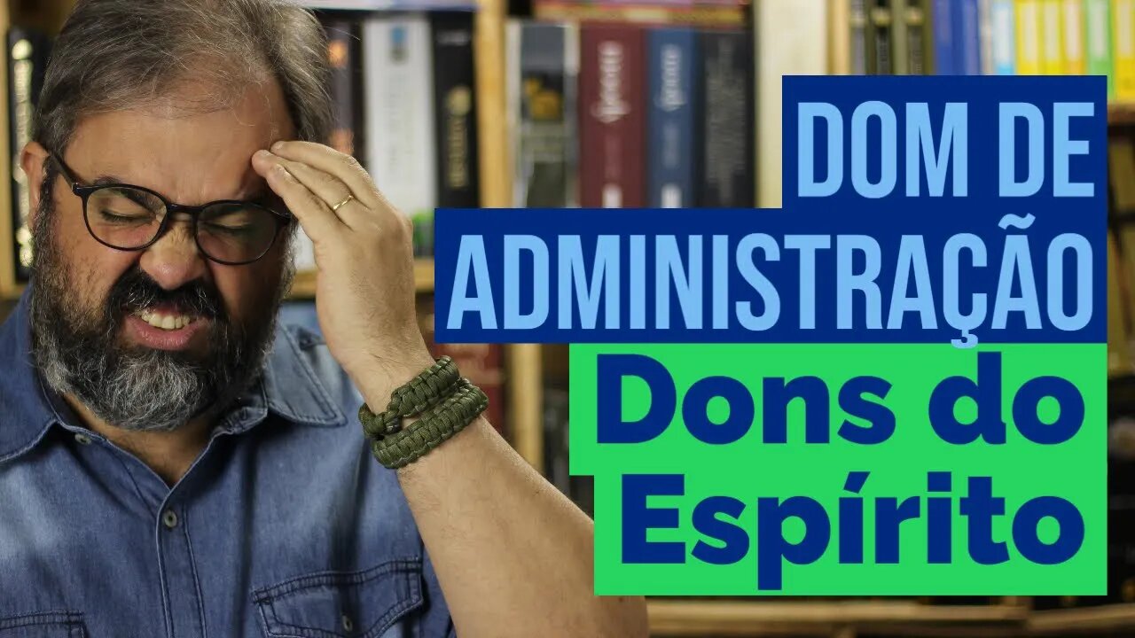 Dom de Administração - Dons do Espírito