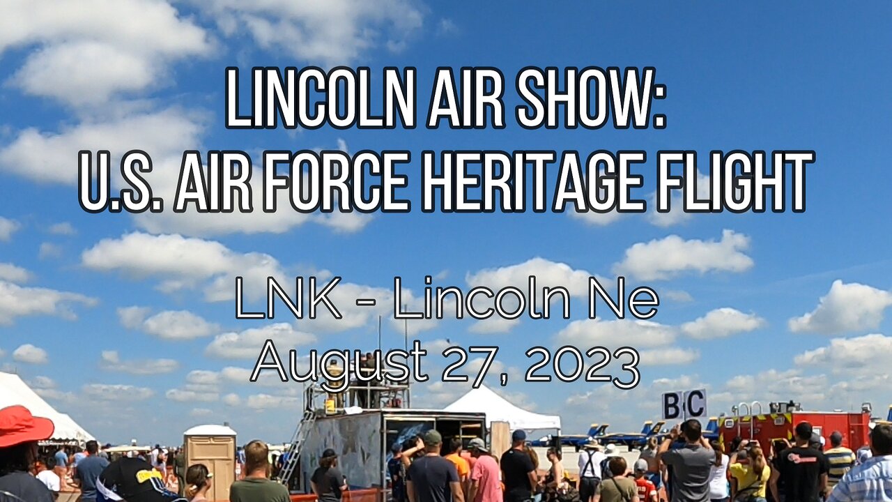 Lincoln Air Show 2023 US Air Force Heritage Flight August 26-27, 2023