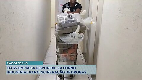Mais de 300 Kg: Em GV Empresa Disponibiliza Forno Industrial para Incineração de Drogas.