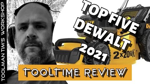 TOOLMAN TIM’S TOP FIVE DEWALT PURCHASES 2021