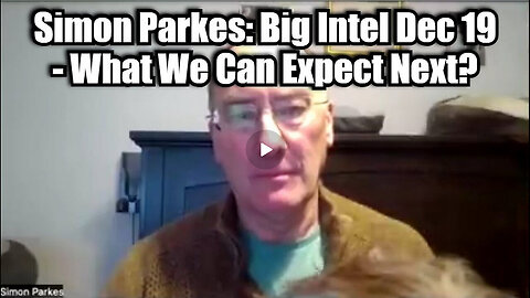 Simon Parkes - Big Intel Dec 19 - What We Can Expect Next?