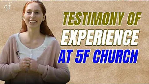 Testimony of Experience at 5F Church