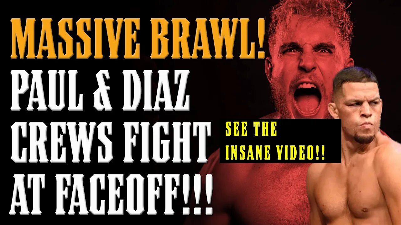 MASSIVE BRAWL Breaks Out at JAKE PAUL & NATE DIAZ FACEOFF!! INSANE VIDEO INCLUDED!!!!