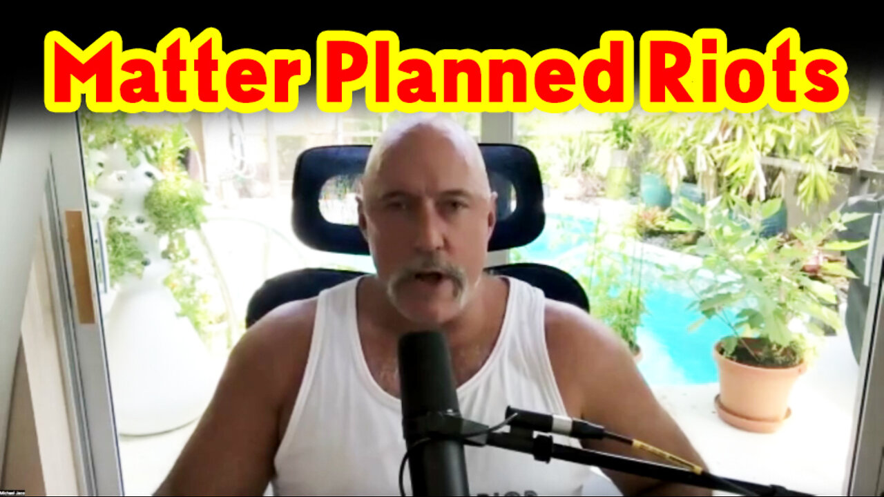 Michael Jaco Huge Intel "Matter Planned Riots"