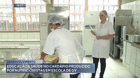 Desenvolvimento: Educação e Saúde no Cardápio Produzido por Nutricionistas em Escola de GV.