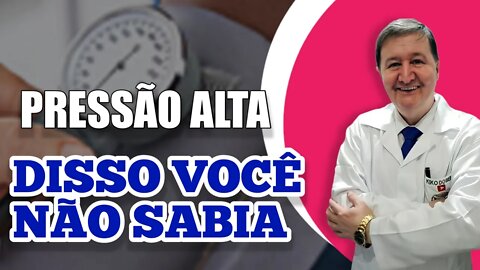 PRESSÃO ALTA DISSO VOCÊ NÃO SABIA...