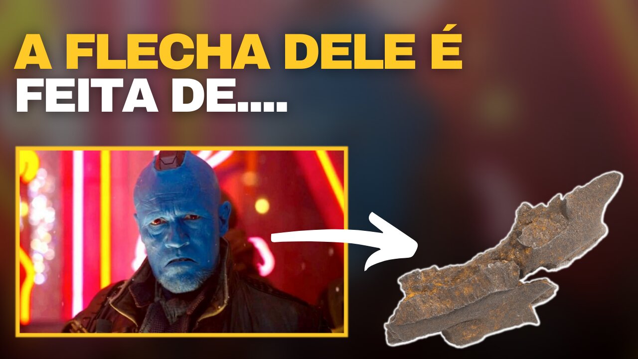 DO QUE É FEITA A FLECHA DO YONDU?