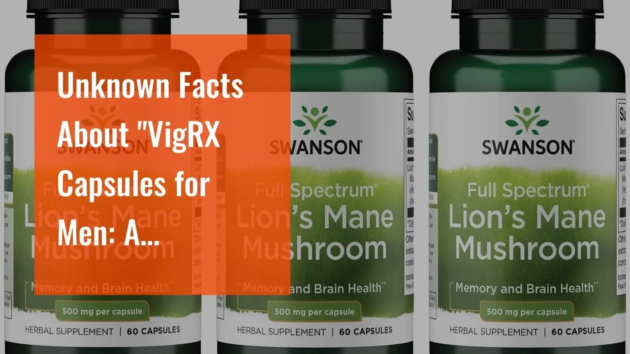 Unknown Facts About "VigRX Capsules for Men: A Comprehensive Guide to Its Benefits and Usage"