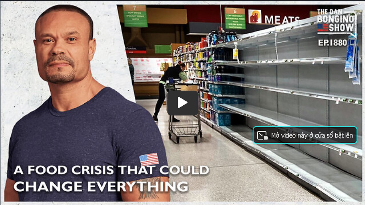 🔴 The Food Crisis Which Could Change Everything (Ep. 1880) - The Dan Bongino Show