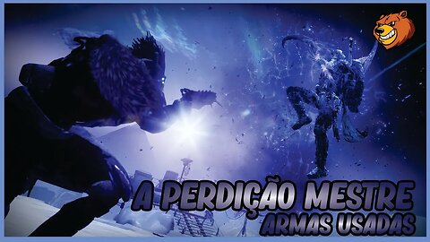 DESTINY 2 │ A PERDIÇÃO MESTRE ARMAS USADAS
