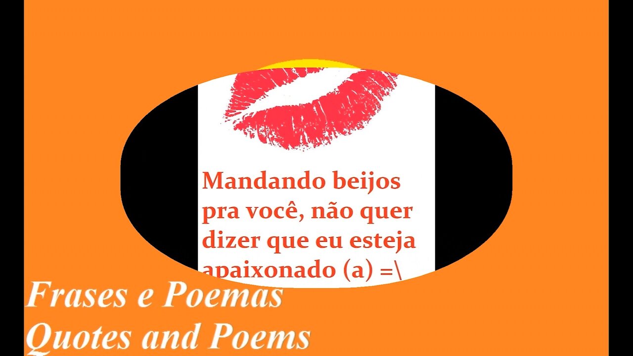 Mandando beijos pra você, não quer dizer que esteja apaixonado [Frases e Poemas]