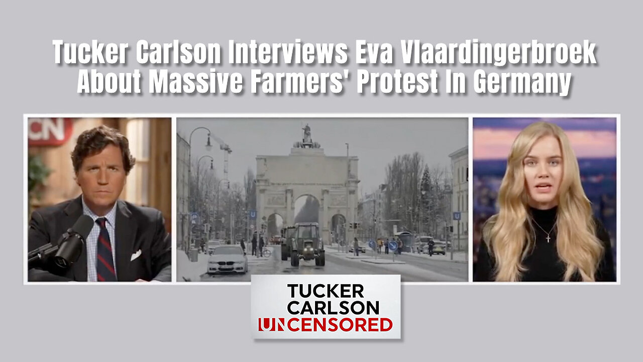 Tucker Carlson Interviews Eva Vlaardingerbroek About Massive Farmers' Protest In Germany