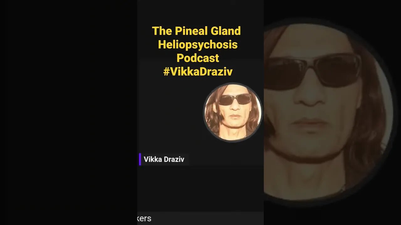 The Pineal Gland ! Heliopsychosis Podcast #VikkaDraziv