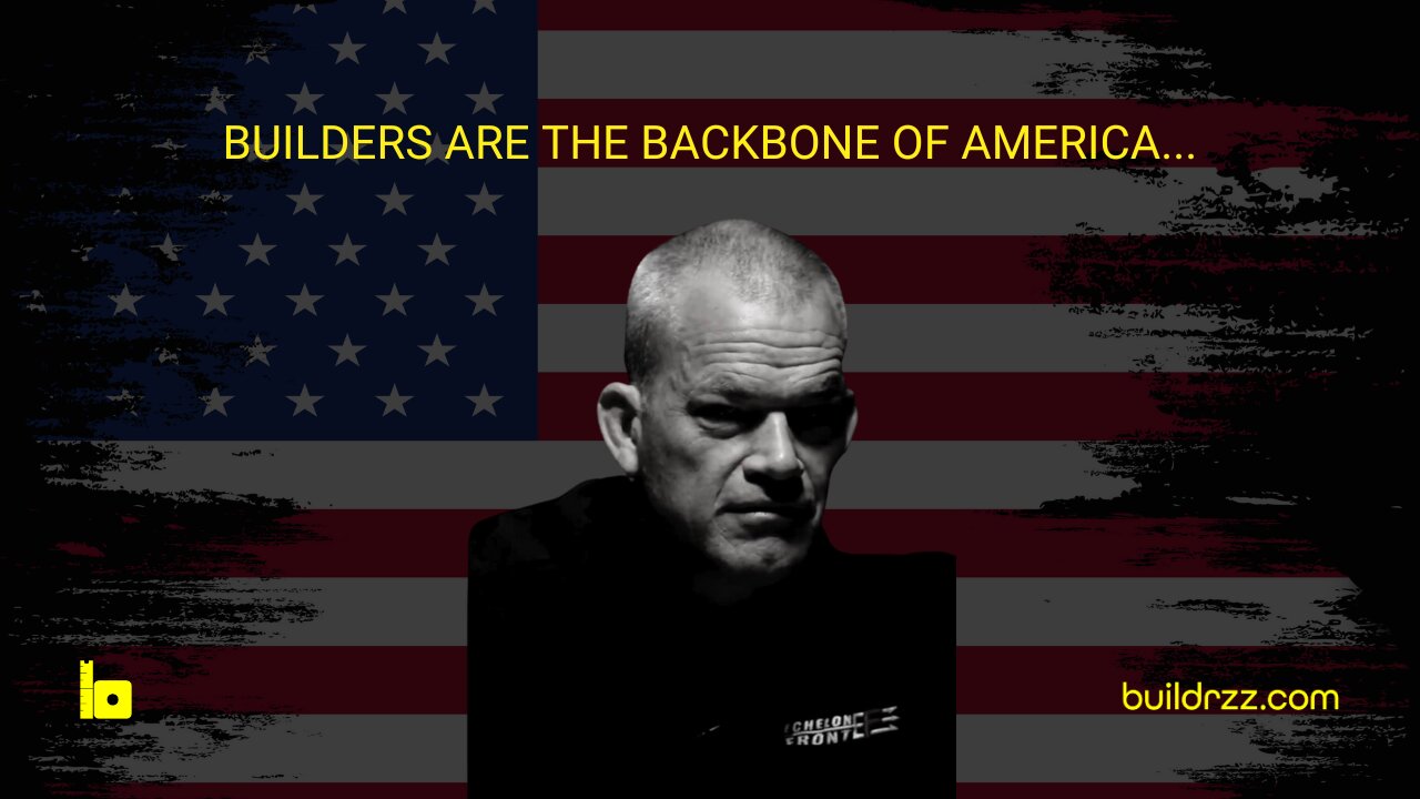 Builders are the backbone of America…