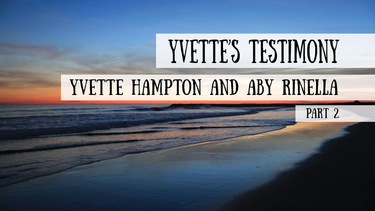 Yvette's Testimony, Part 2 - Meet the Cast!